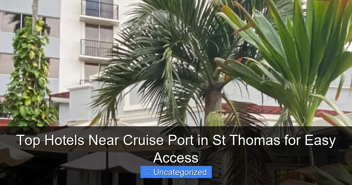 Top Hotels Near Cruise Port in St Thomas for Easy Access