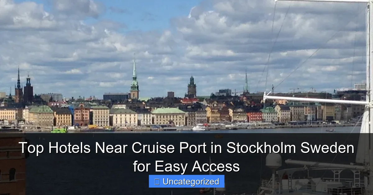Top Hotels Near Cruise Port in Stockholm Sweden for Easy Access