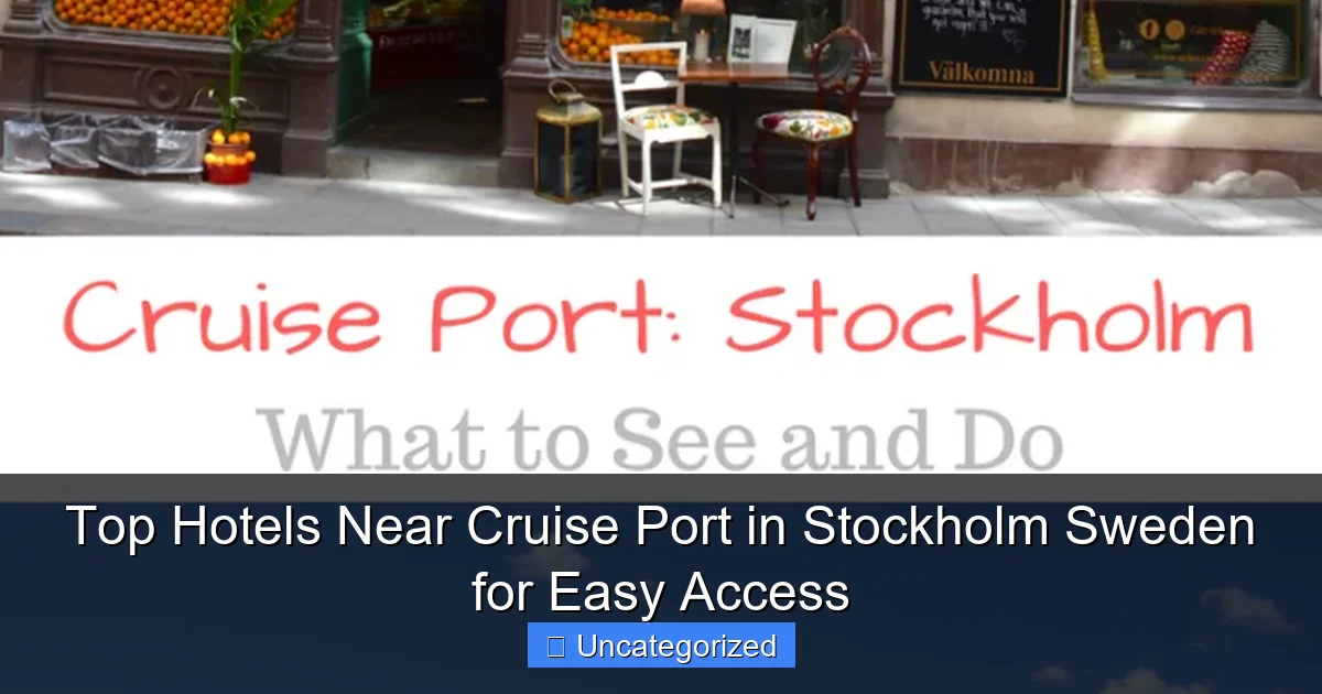 Top Hotels Near Cruise Port in Stockholm Sweden for Easy Access