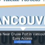 Top Hotels Near Cruise Port in Vancouver BC for Easy Access
