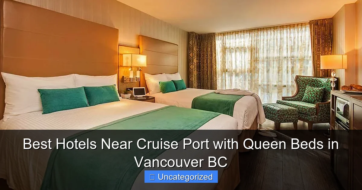 Best Hotels Near Cruise Port with Queen Beds in Vancouver BC