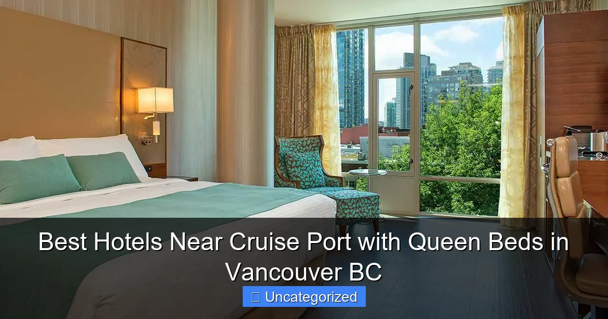 Best Hotels Near Cruise Port with Queen Beds in Vancouver BC