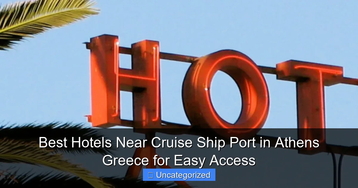 Best Hotels Near Cruise Ship Port in Athens Greece for Easy Access