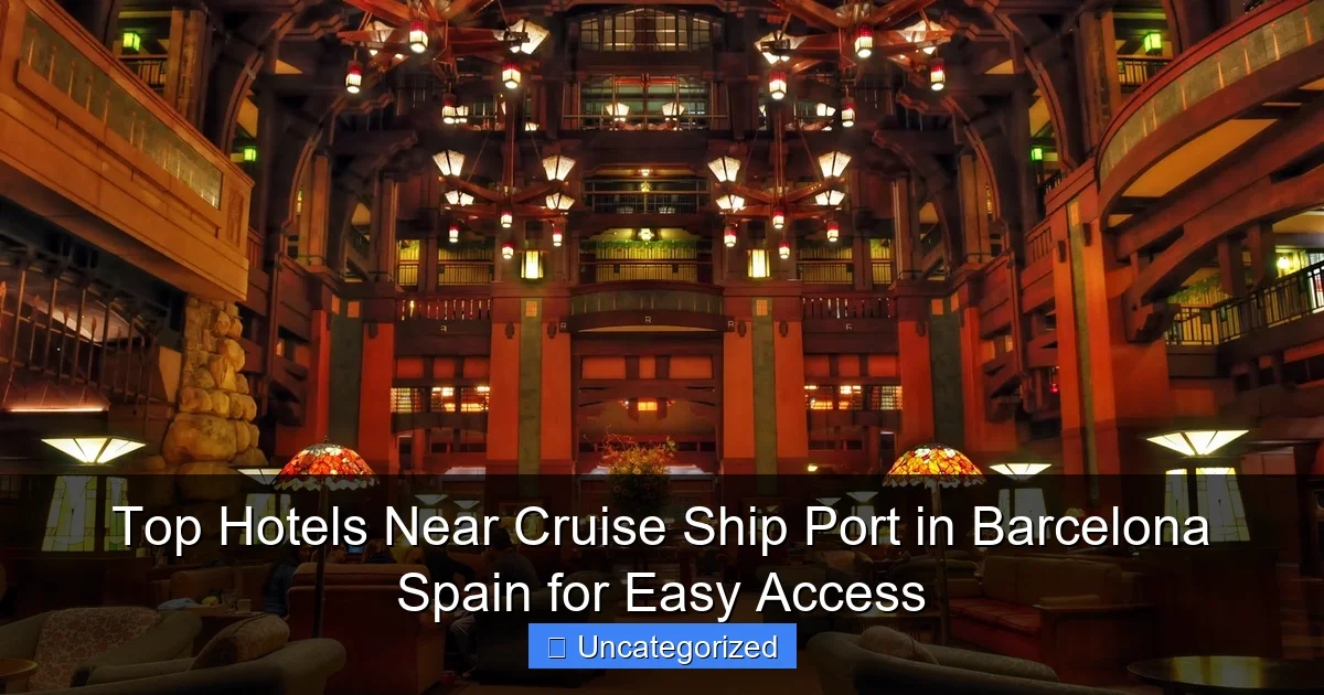 Top Hotels Near Cruise Ship Port in Barcelona Spain for Easy Access