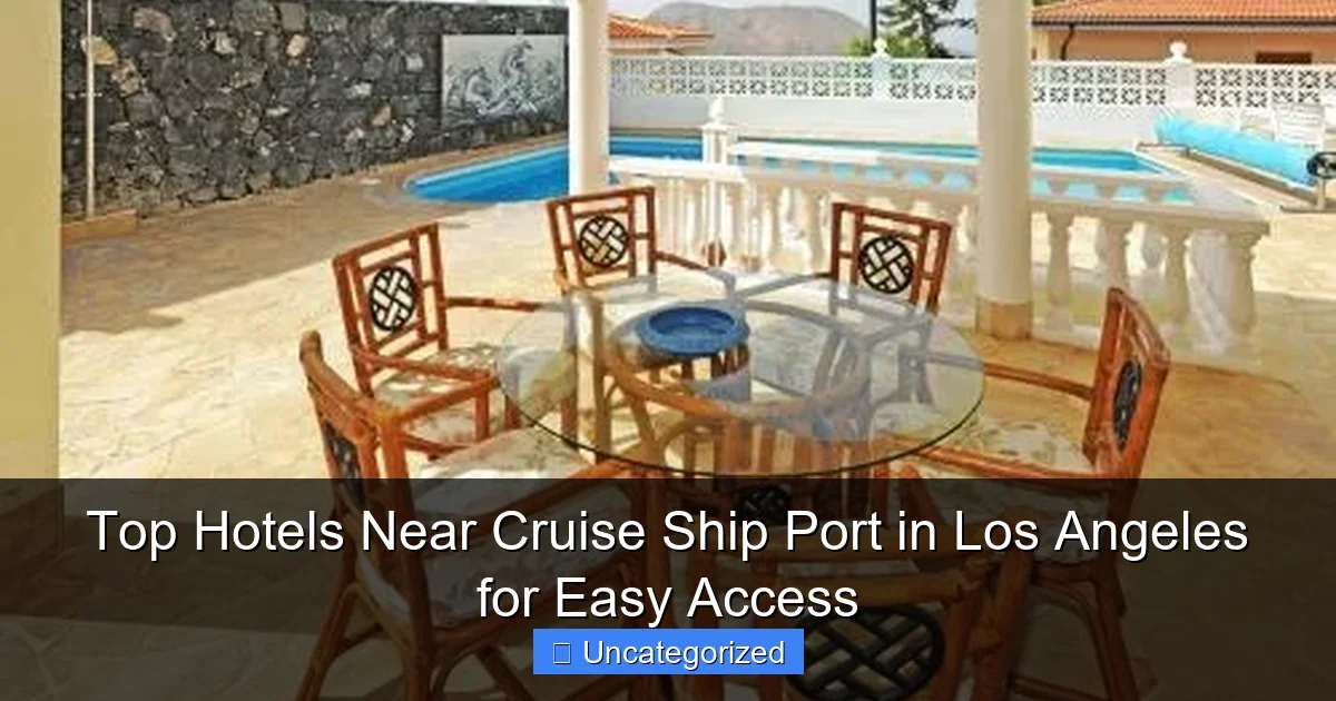 Top Hotels Near Cruise Ship Port in Los Angeles for Easy Access