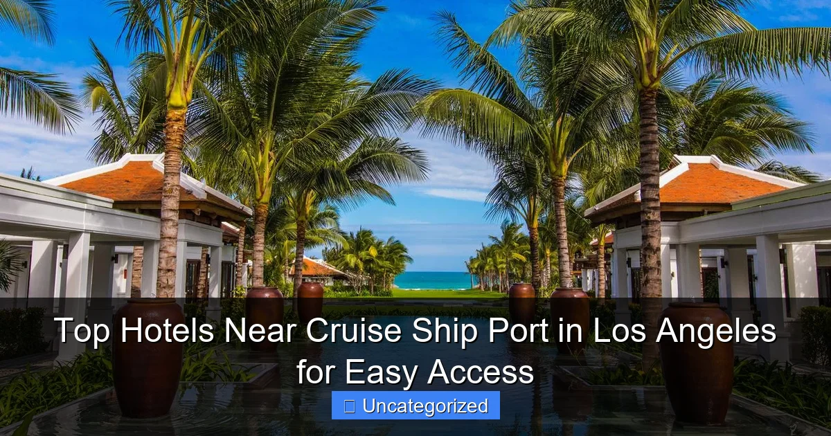 Top Hotels Near Cruise Ship Port in Los Angeles for Easy Access