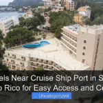 Top Hotels Near Cruise Ship Port in San Juan Puerto Rico for Easy Access and Comfort