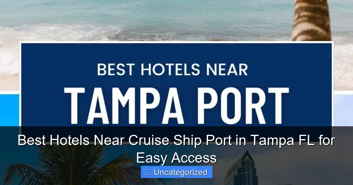 Best Hotels Near Cruise Ship Port in Tampa FL for Easy Access