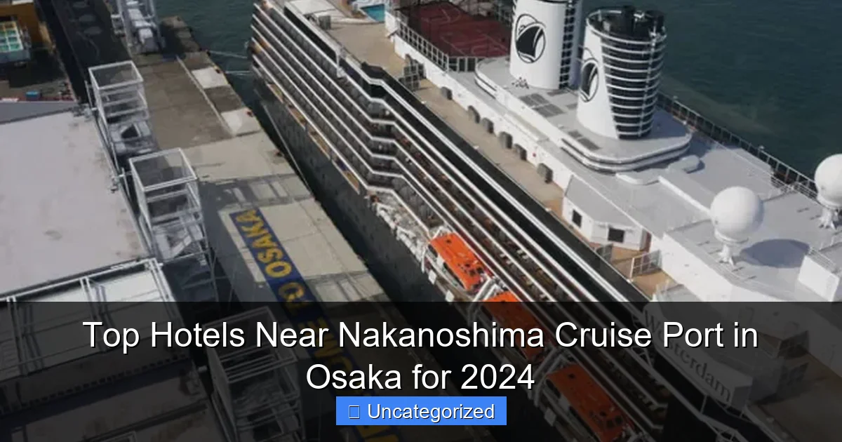 Top Hotels Near Nakanoshima Cruise Port in Osaka for 2024