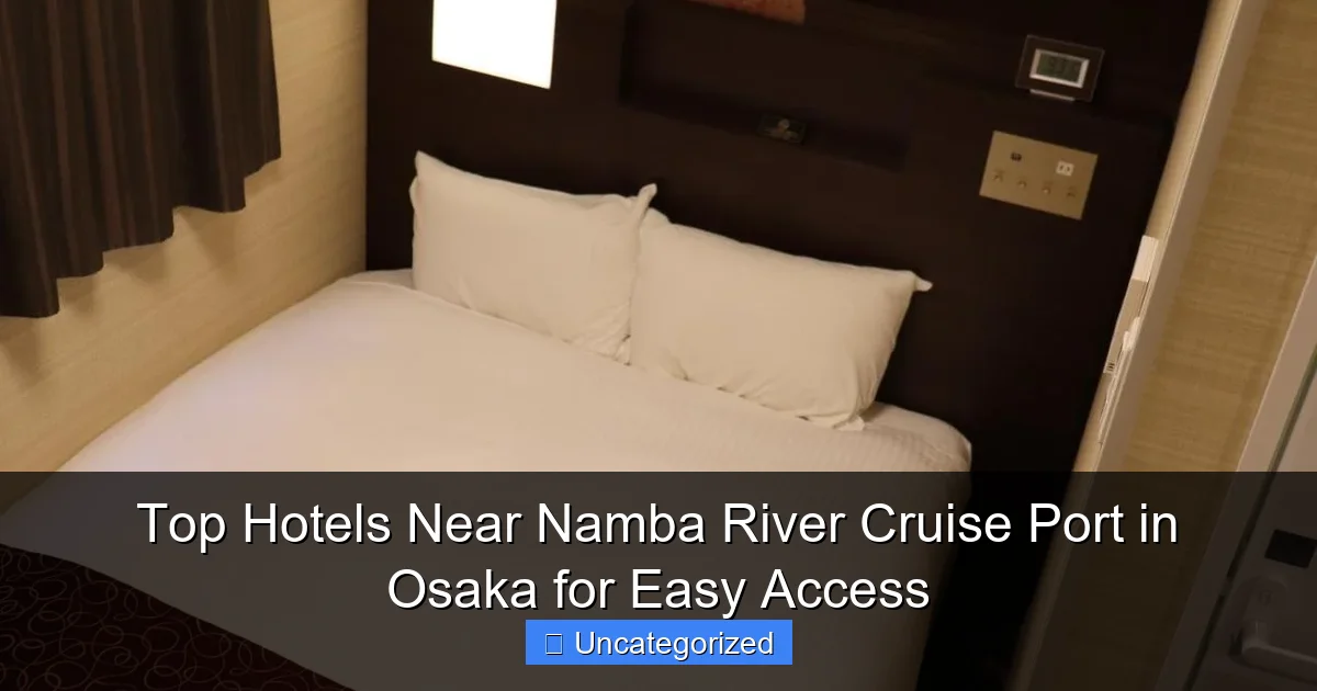 Top Hotels Near Namba River Cruise Port in Osaka for Easy Access
