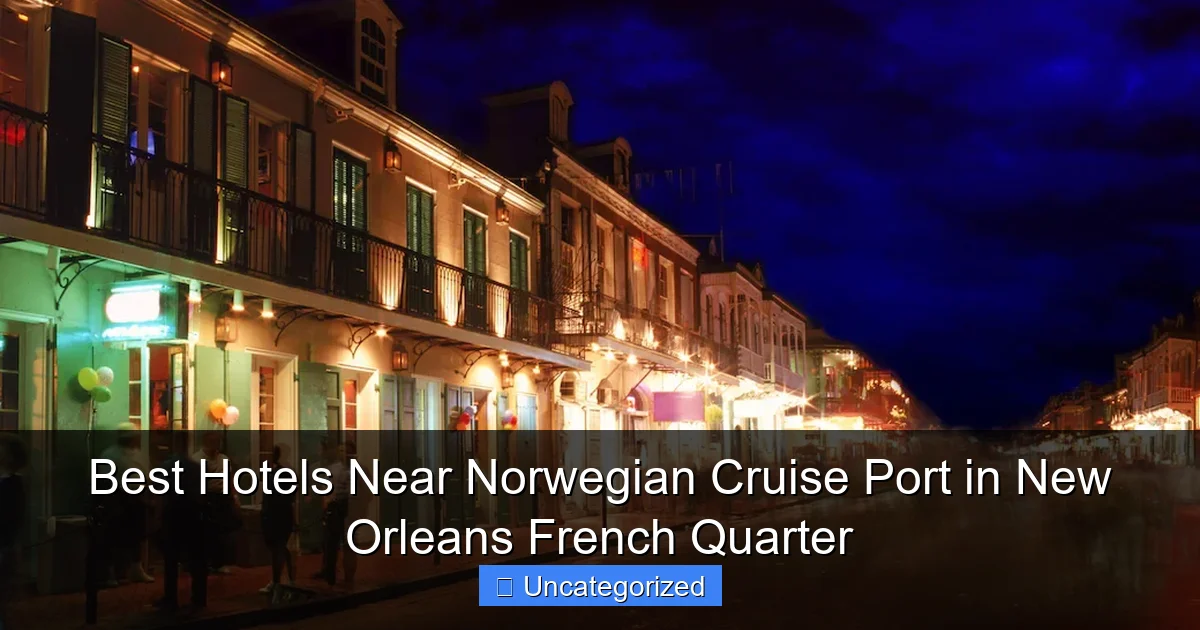 Best Hotels Near Norwegian Cruise Port in New Orleans French Quarter