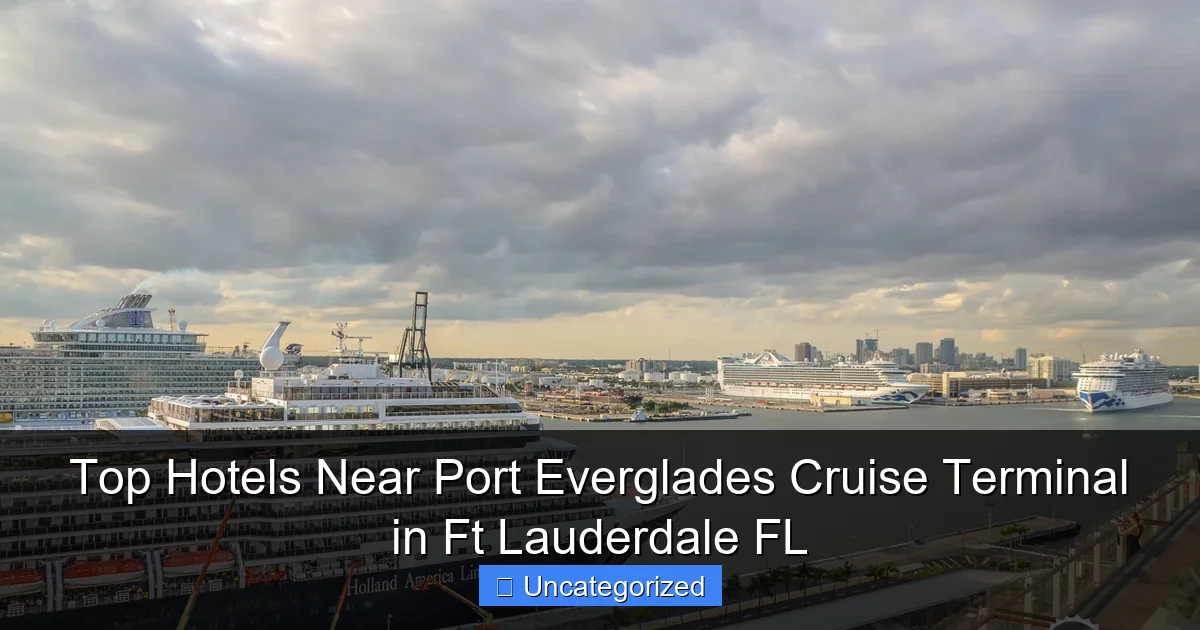 Top Hotels Near Port Everglades Cruise Terminal in Ft Lauderdale FL