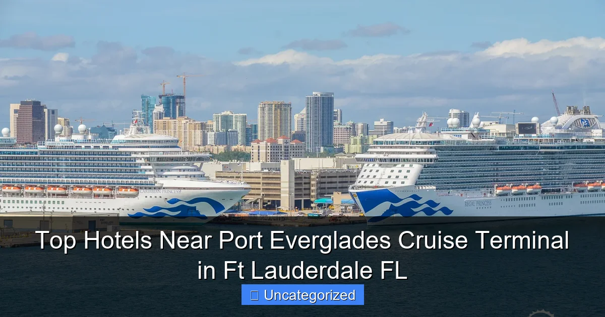 Top Hotels Near Port Everglades Cruise Terminal in Ft Lauderdale FL