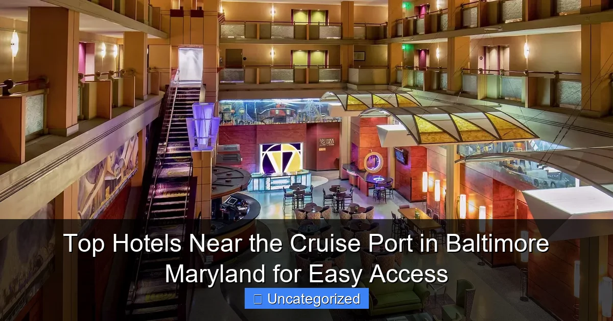 Top Hotels Near the Cruise Port in Baltimore Maryland for Easy Access
