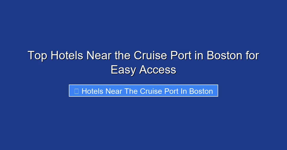 Top Hotels Near the Cruise Port in Boston for Easy Access