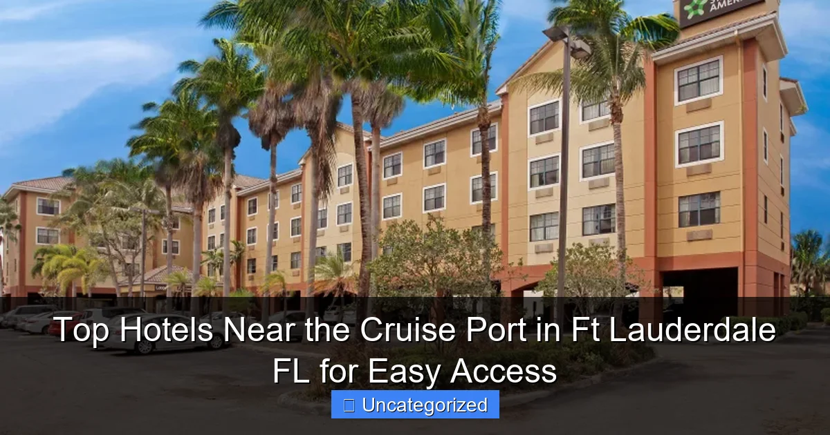 Top Hotels Near the Cruise Port in Ft Lauderdale FL for Easy Access