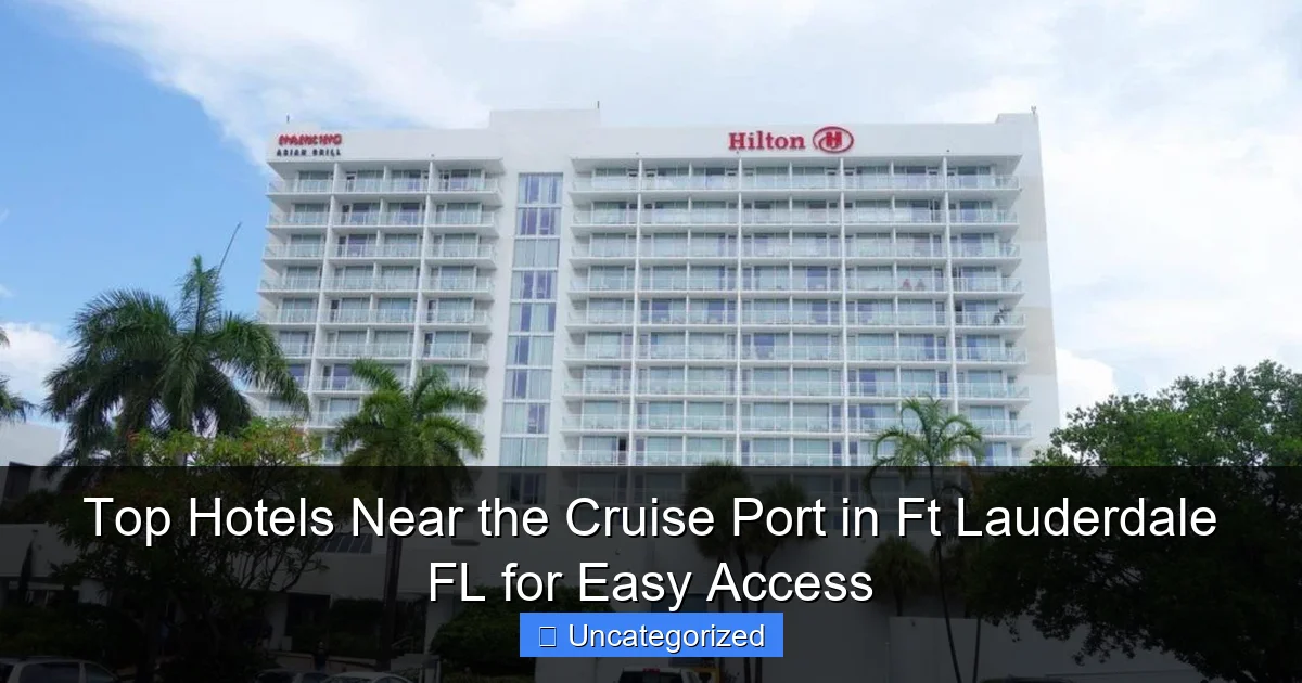 Top Hotels Near the Cruise Port in Ft Lauderdale FL for Easy Access