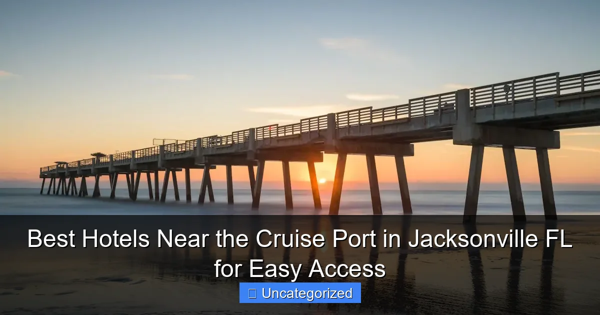Best Hotels Near the Cruise Port in Jacksonville FL for Easy Access