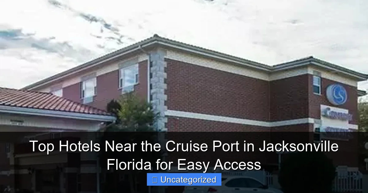 Top Hotels Near the Cruise Port in Jacksonville Florida for Easy Access