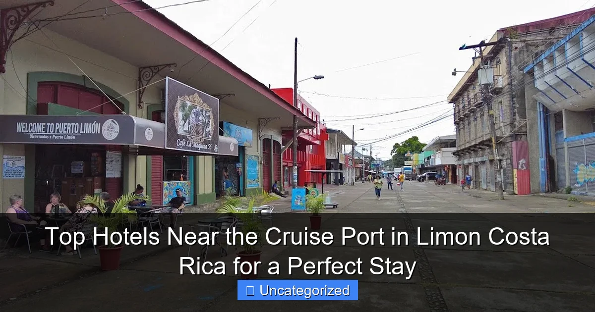 Top Hotels Near the Cruise Port in Limon Costa Rica for a Perfect Stay