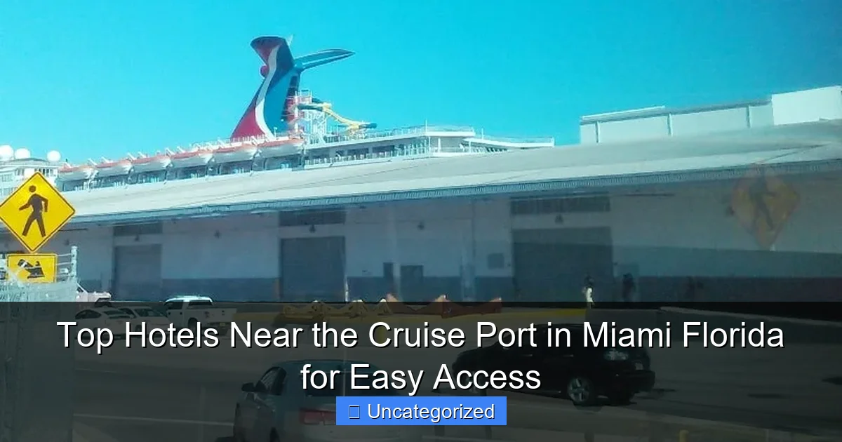 Top Hotels Near the Cruise Port in Miami Florida for Easy Access