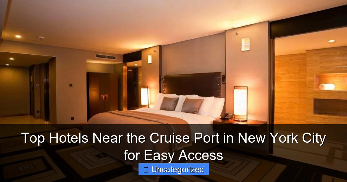 Top Hotels Near the Cruise Port in New York City for Easy Access