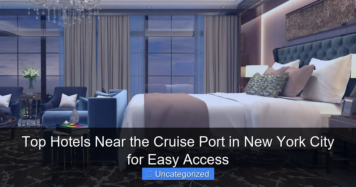 Top Hotels Near the Cruise Port in New York City for Easy Access