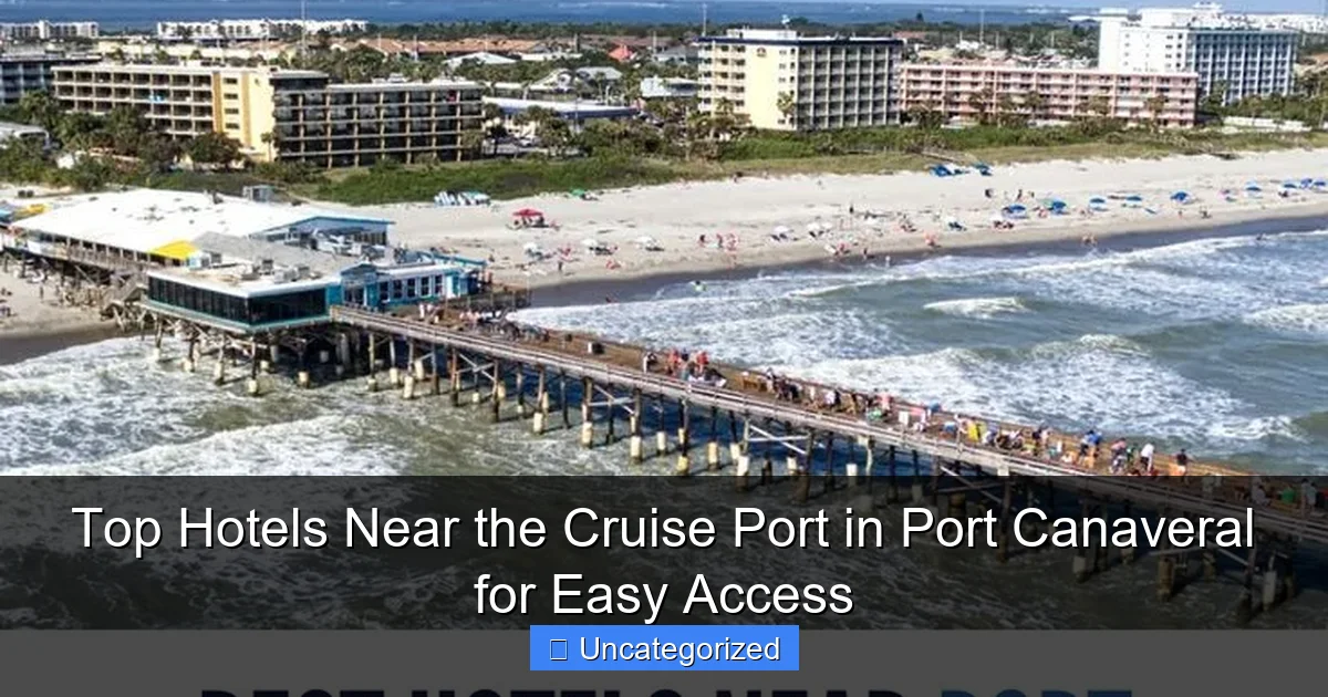 Top Hotels Near the Cruise Port in Port Canaveral for Easy Access