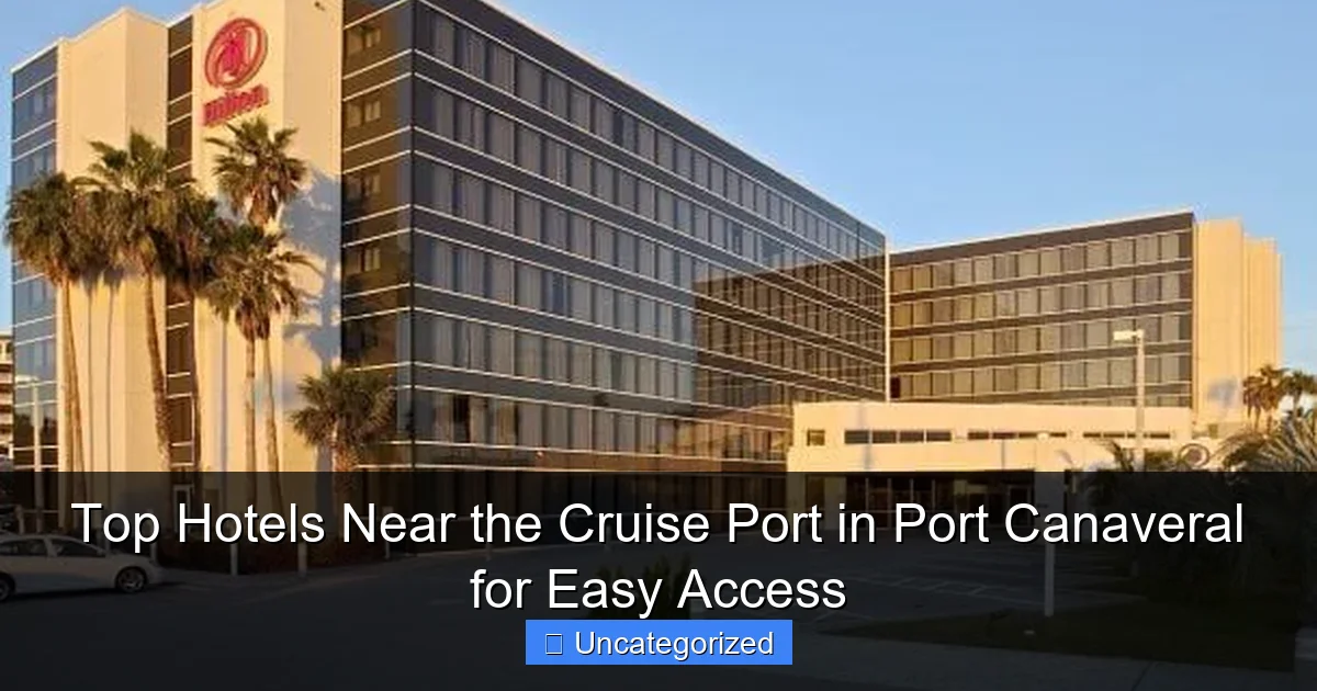 Top Hotels Near the Cruise Port in Port Canaveral for Easy Access