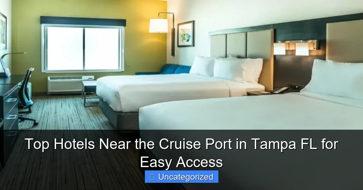Top Hotels Near the Cruise Port in Tampa FL for Easy Access