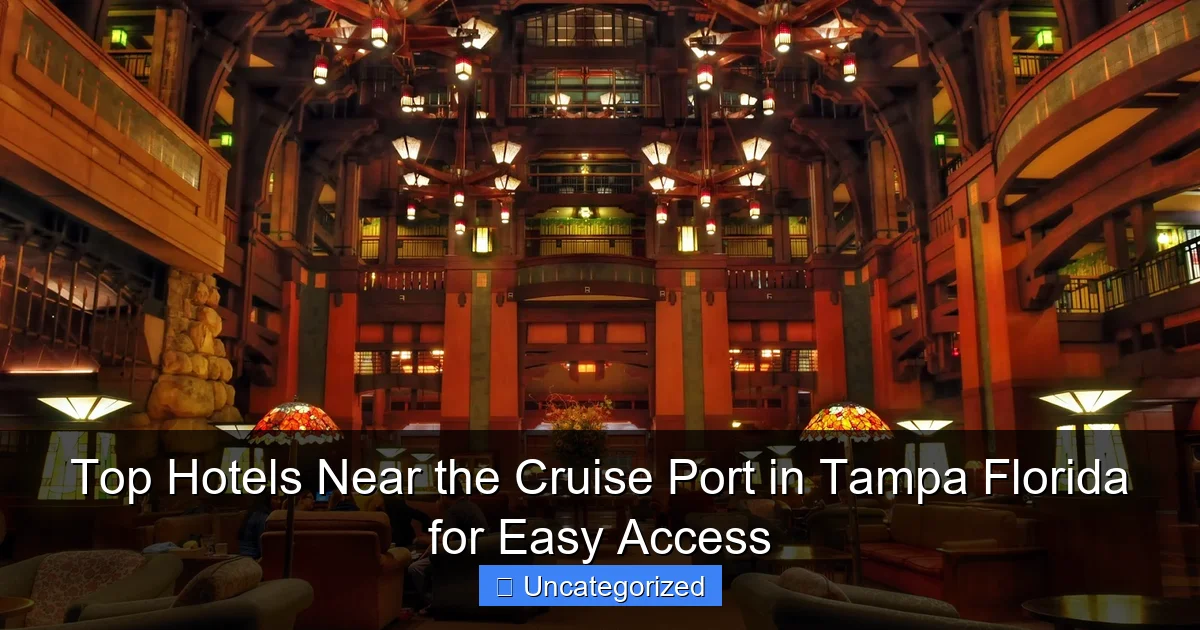 Top Hotels Near the Cruise Port in Tampa Florida for Easy Access