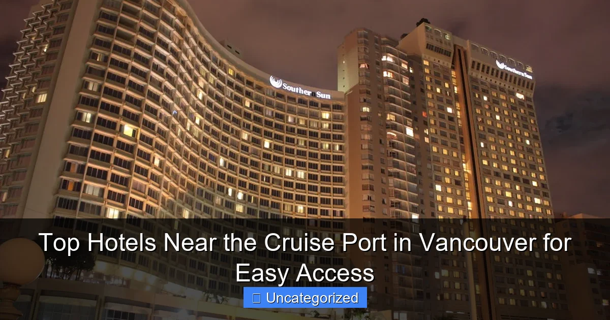 Top Hotels Near the Cruise Port in Vancouver for Easy Access