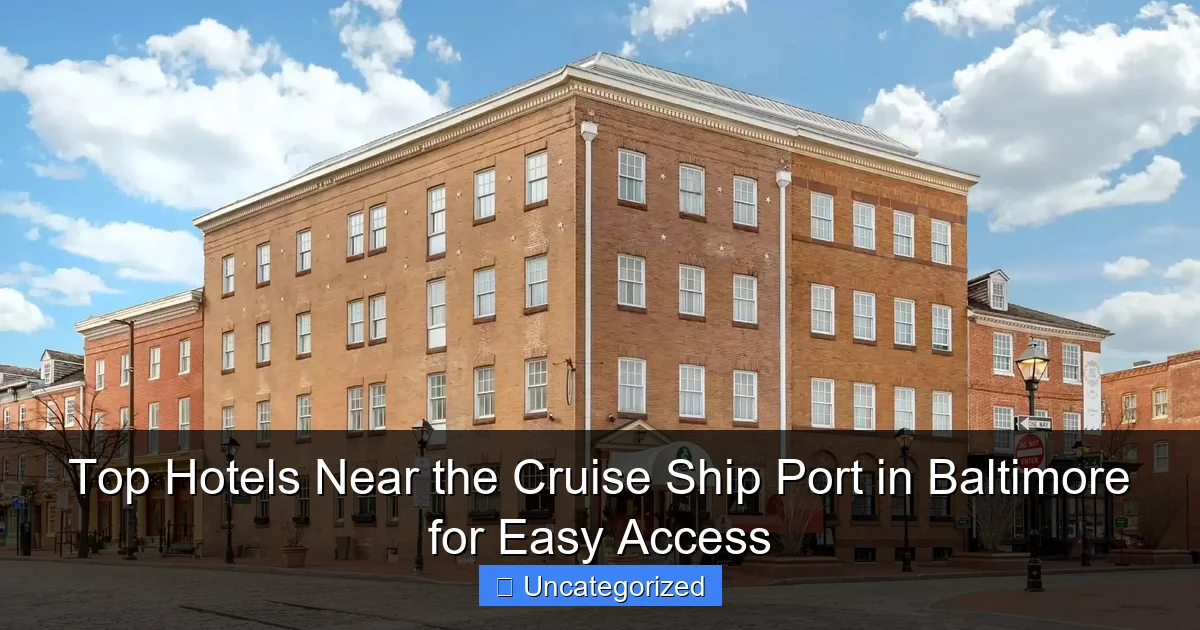 Top Hotels Near the Cruise Ship Port in Baltimore for Easy Access