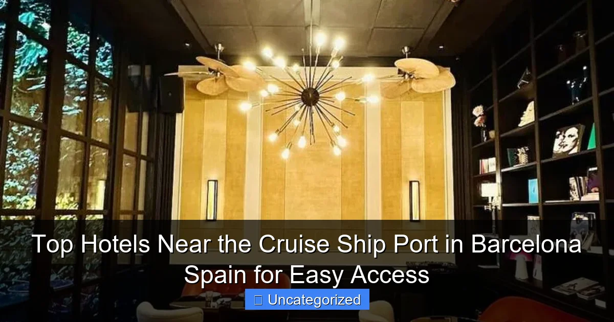 Top Hotels Near the Cruise Ship Port in Barcelona Spain for Easy Access
