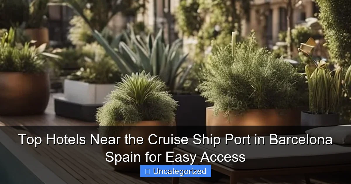 Top Hotels Near the Cruise Ship Port in Barcelona Spain for Easy Access