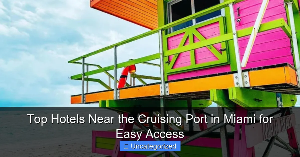 Top Hotels Near the Cruising Port in Miami for Easy Access