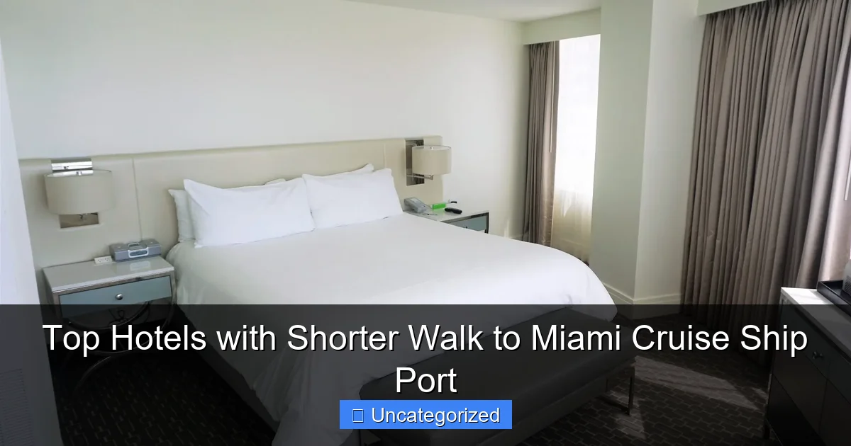 Top Hotels with Shorter Walk to Miami Cruise Ship Port