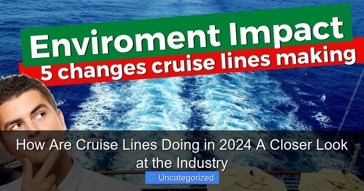 How Are Cruise Lines Doing in 2024 A Closer Look at the Industry