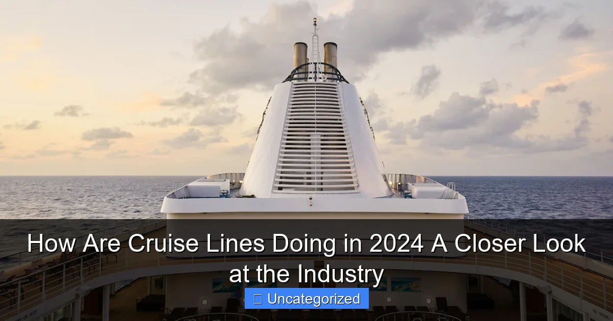 How Are Cruise Lines Doing in 2024 A Closer Look at the Industry