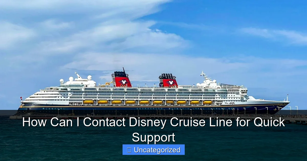 How Can I Contact Disney Cruise Line for Quick Support