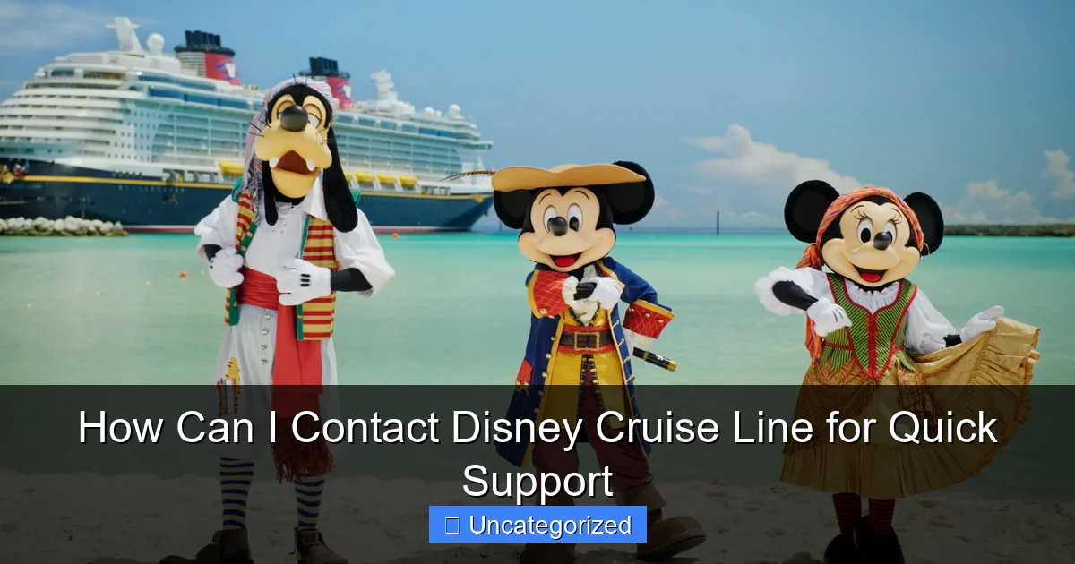 How Can I Contact Disney Cruise Line for Quick Support