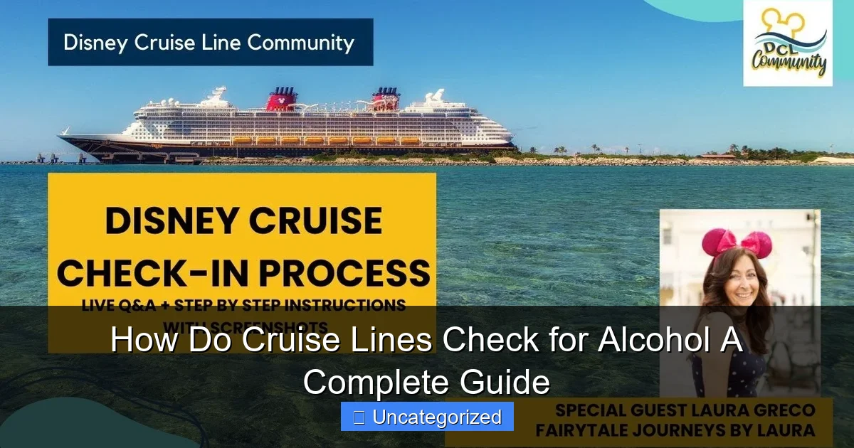 How Do Cruise Lines Check for Alcohol A Complete Guide