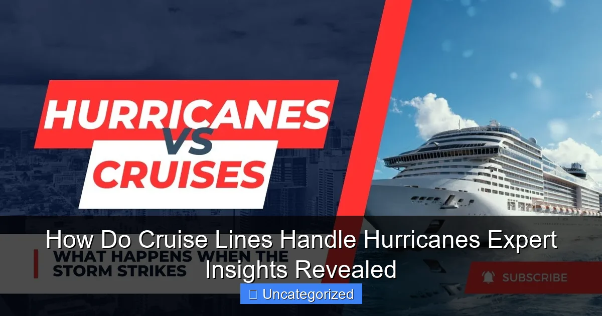How Do Cruise Lines Handle Hurricanes Expert Insights Revealed