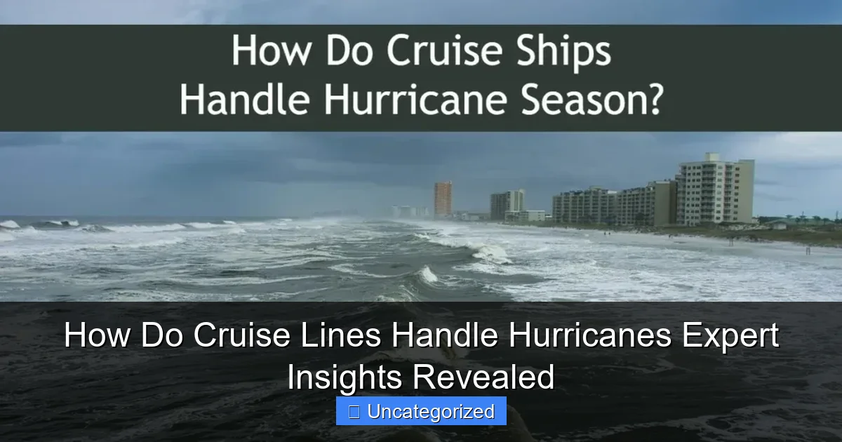 How Do Cruise Lines Handle Hurricanes Expert Insights Revealed