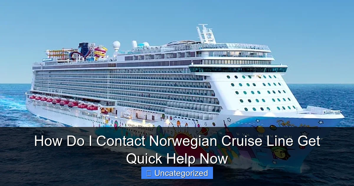 How Do I Contact Norwegian Cruise Line Get Quick Help Now