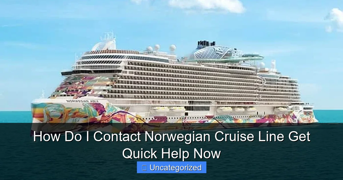 How Do I Contact Norwegian Cruise Line Get Quick Help Now