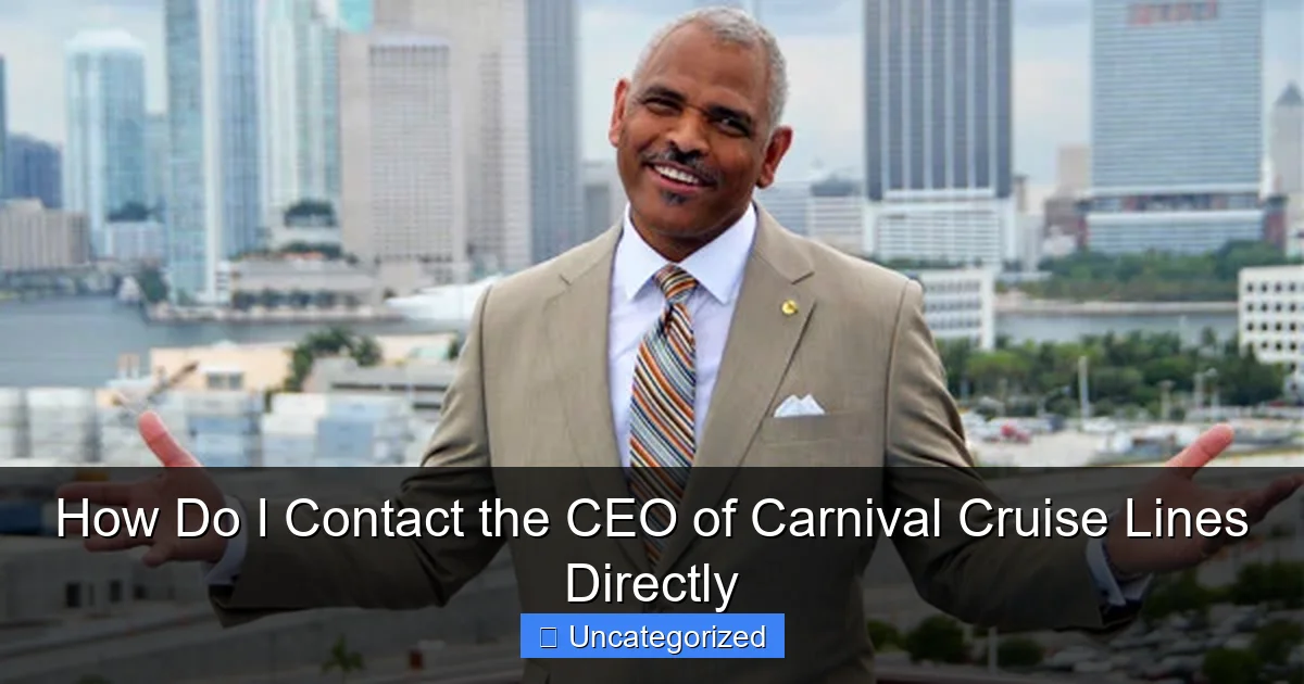 How Do I Contact the CEO of Carnival Cruise Lines Directly