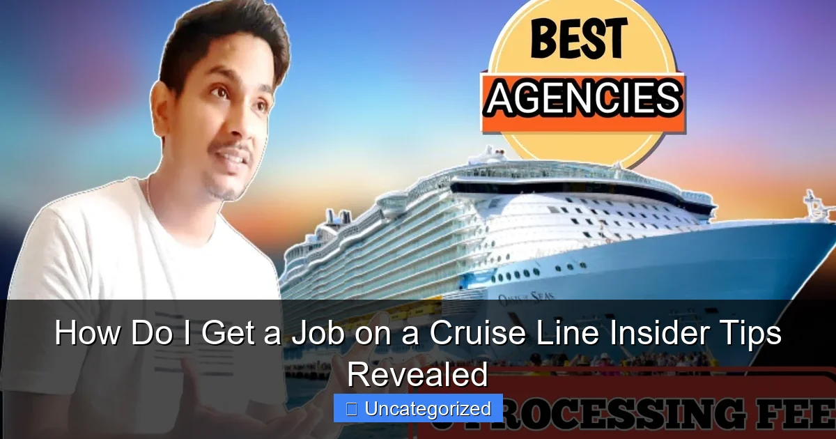 How Do I Get a Job on a Cruise Line Insider Tips Revealed