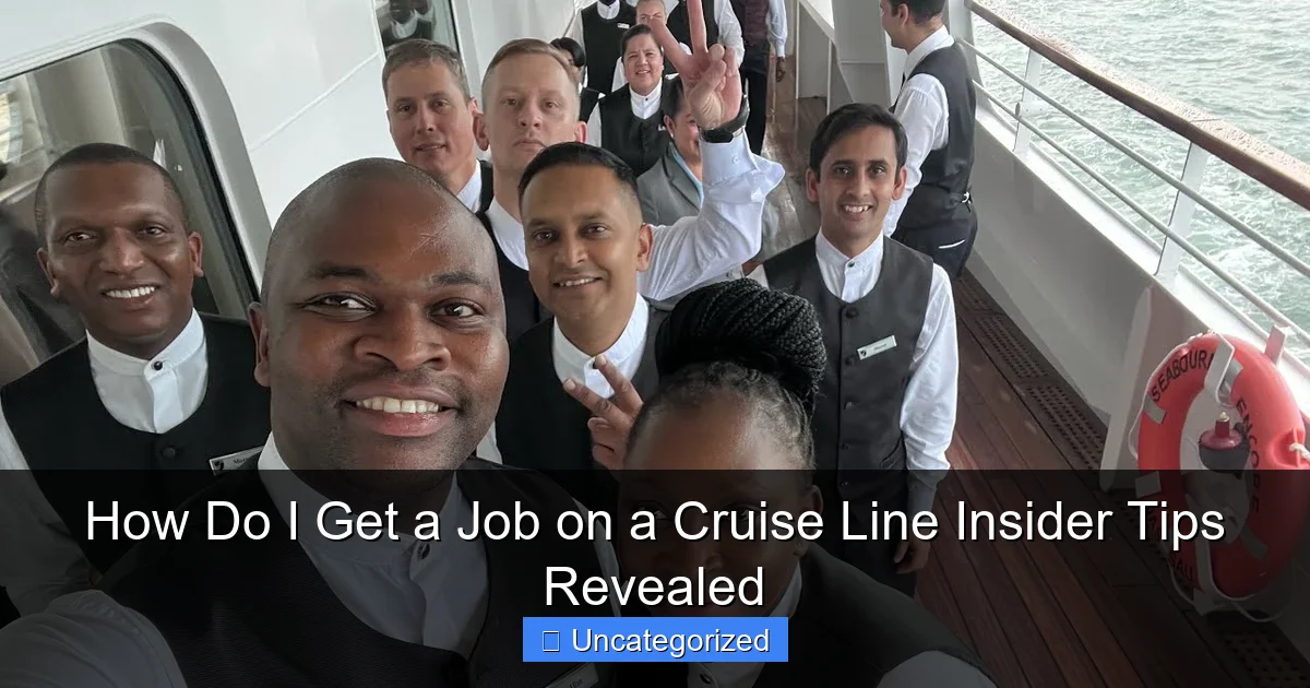 How Do I Get a Job on a Cruise Line Insider Tips Revealed
