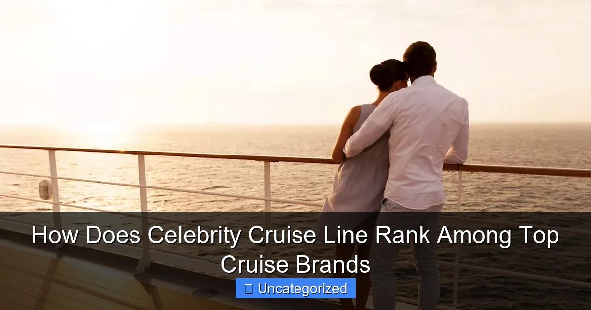 How Does Celebrity Cruise Line Rank Among Top Cruise Brands